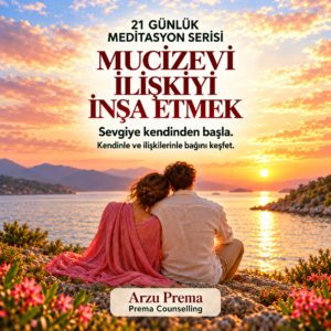 Mucizevi İlişkiyi İnşa Etmek — 21 günlük meditasyon serisi, kare ürün kapağı. Arzu Prema, Prema Counselling.