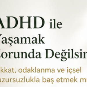 DİKKAT VE ODAKLANMAYI GÜÇLENDİRMEK